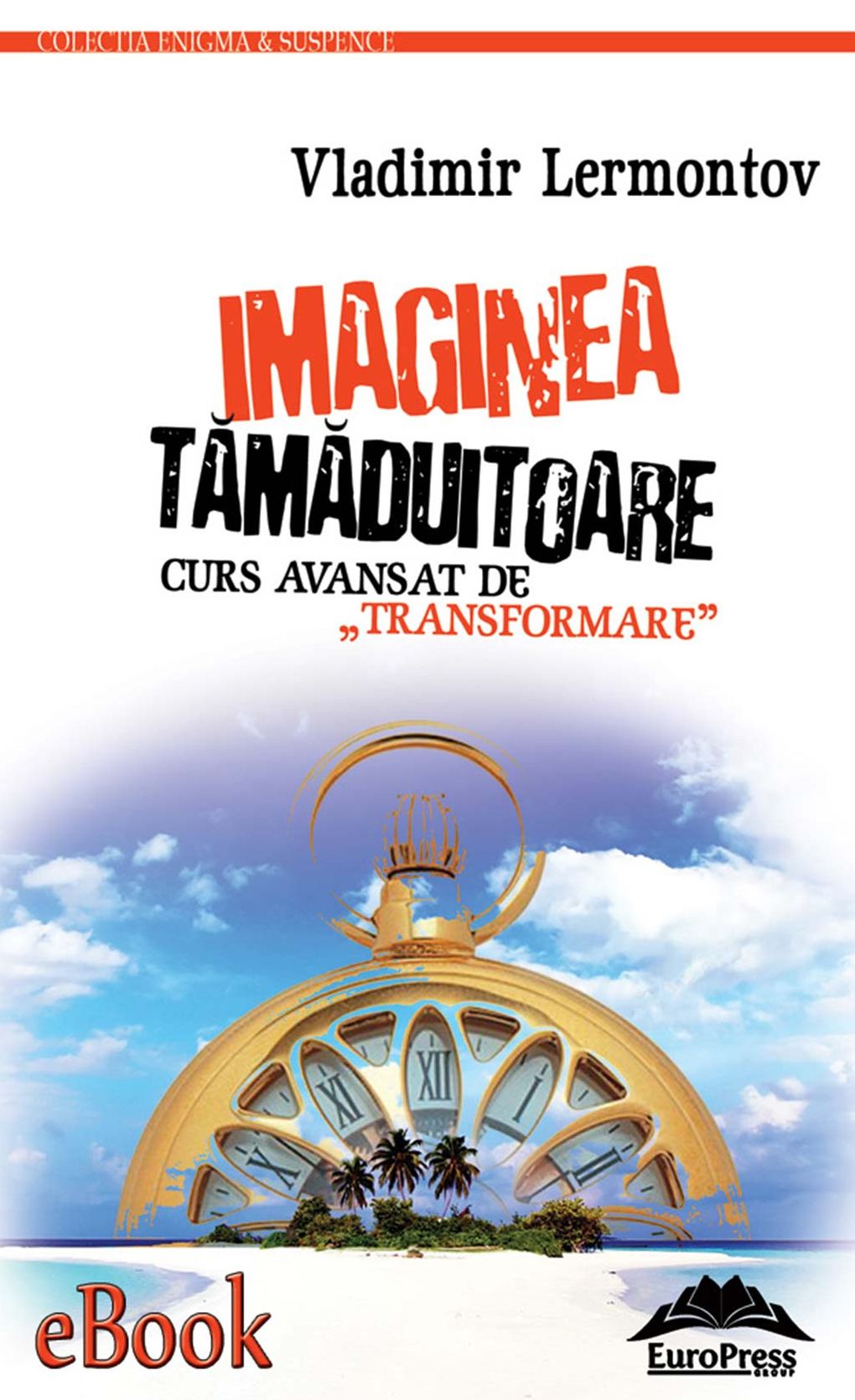 Imaginea tămăduitoare. Curs avansat de transformare