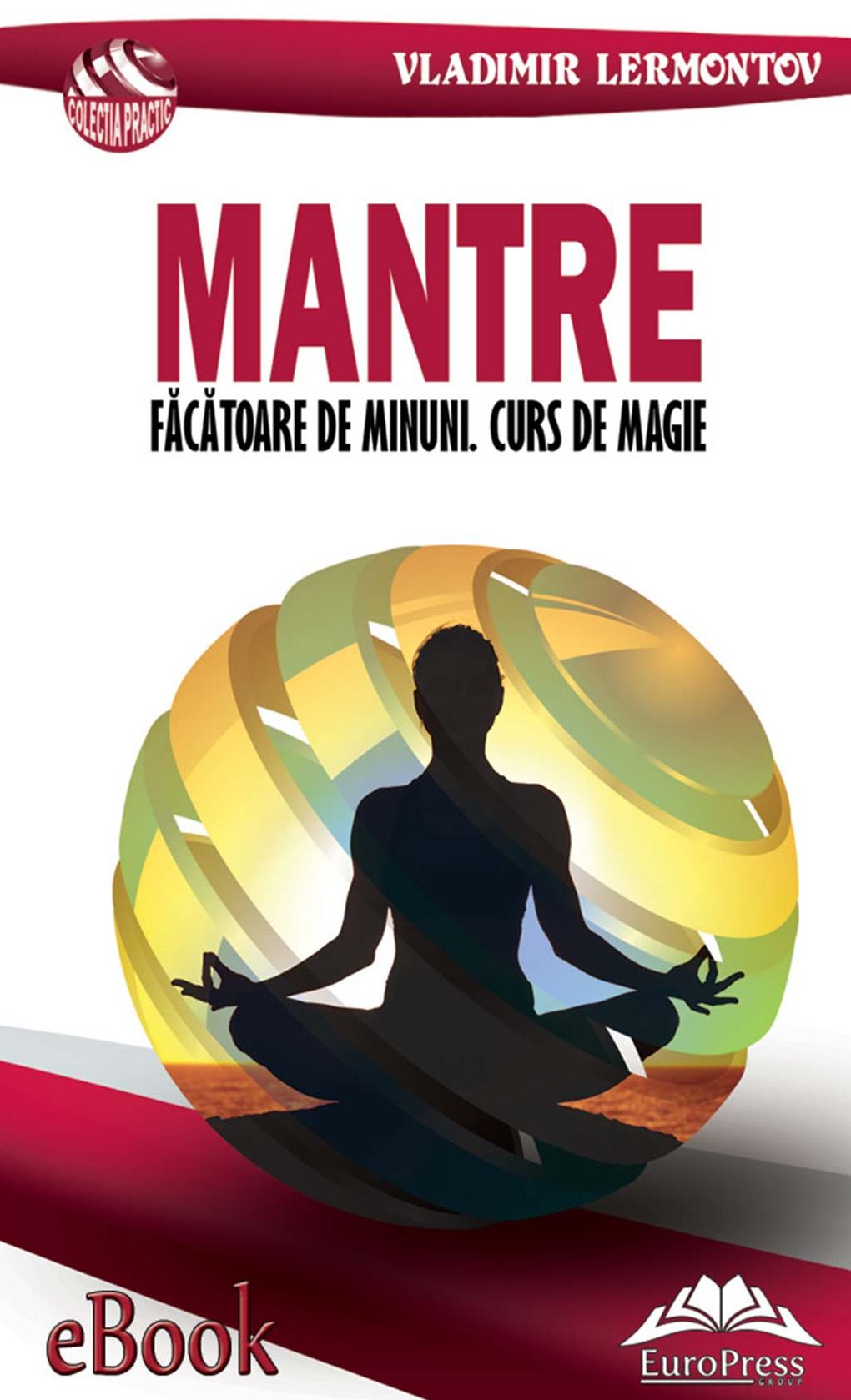 Mantre făcătoare de minuni. Curs de magie