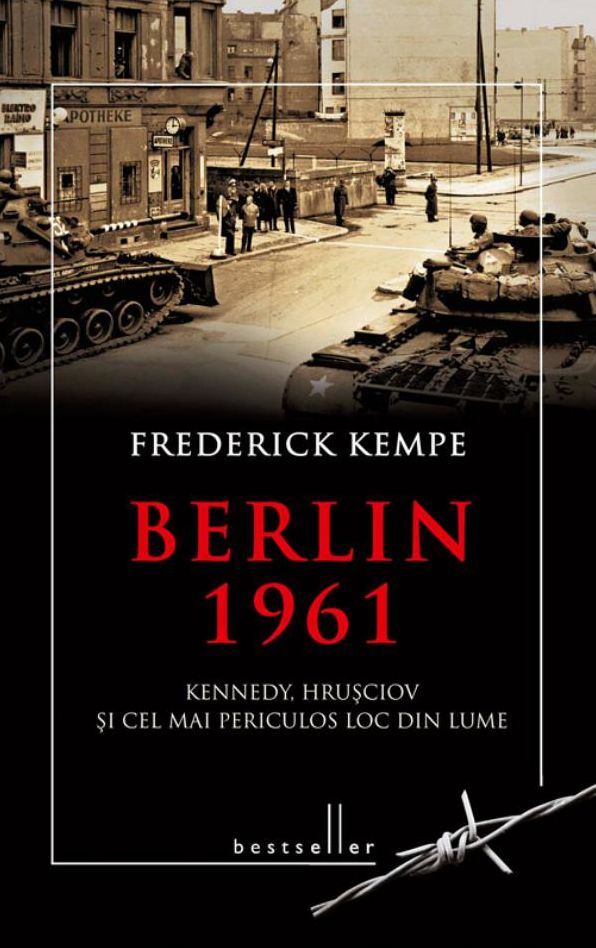 Berlin 1961. Kennedy, Hrușciov și cel mai periculos loc din lume
