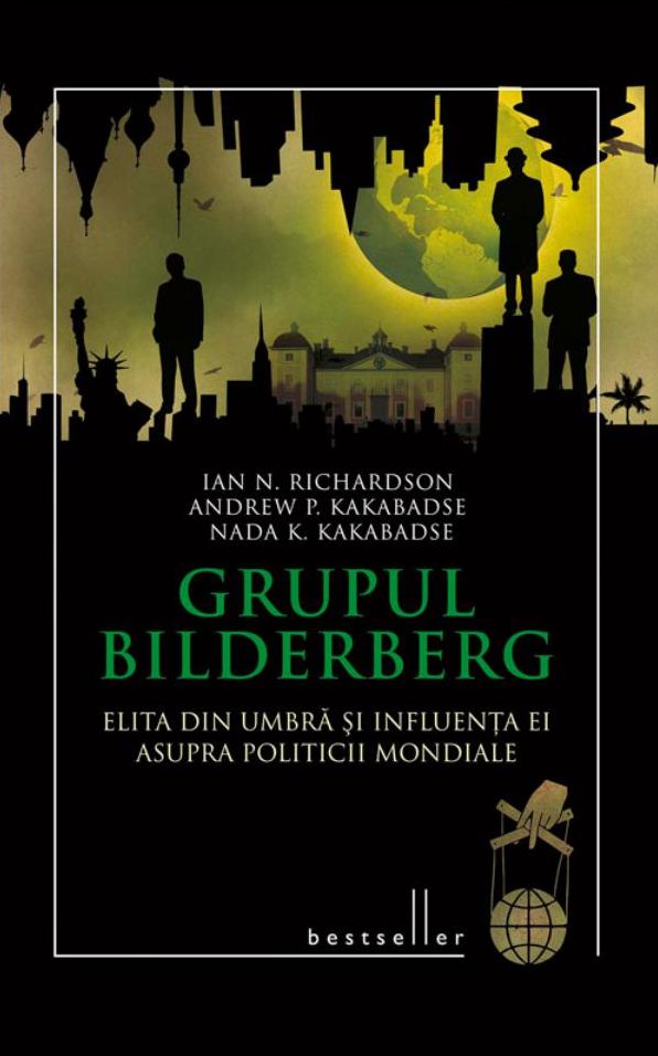 Grupul Bilderberg. Elita din umbră și influența ei asupra politicii mondiale