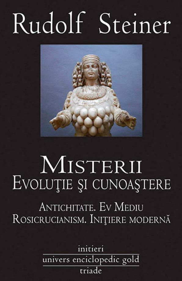 Misterii. Evoluție și cunoaștere. Antichitate. Ev Mediu. Rosicrucianism. Inițiere modernă