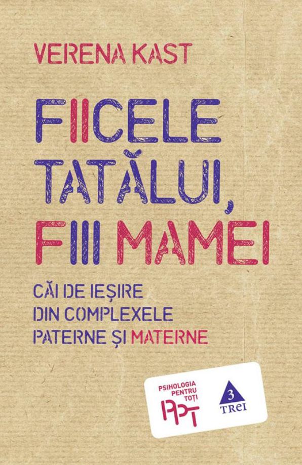 Fiicele tatălui, fiii mamei. Căi de ieșire din complexele paterne și materne