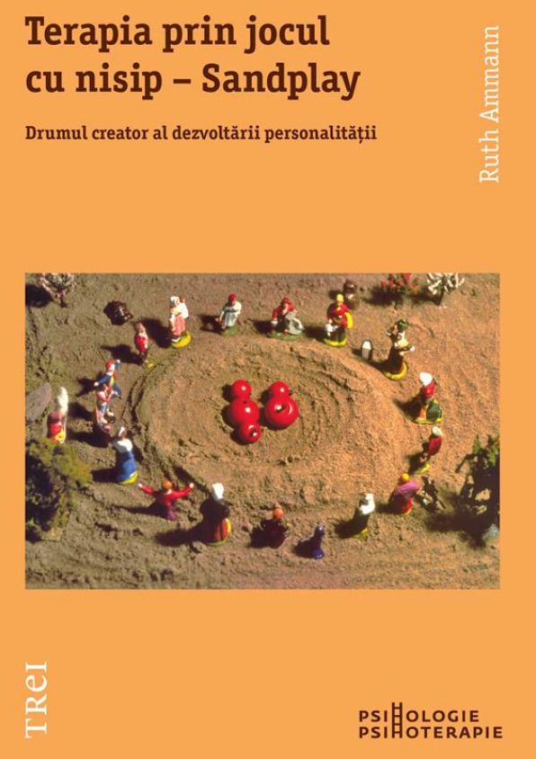 Terapia prin jocul cu nisip - Sandplay. Drumul creator al dezvoltării personalității