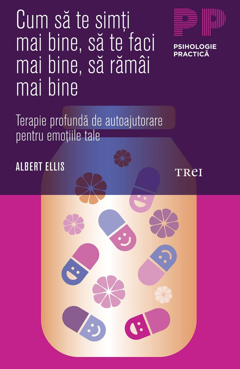 Cum să te simți mai bine, să te faci mai bine, să rămâi mai bine. Terapie profundă de autoajutorare pentru emoțiile tale