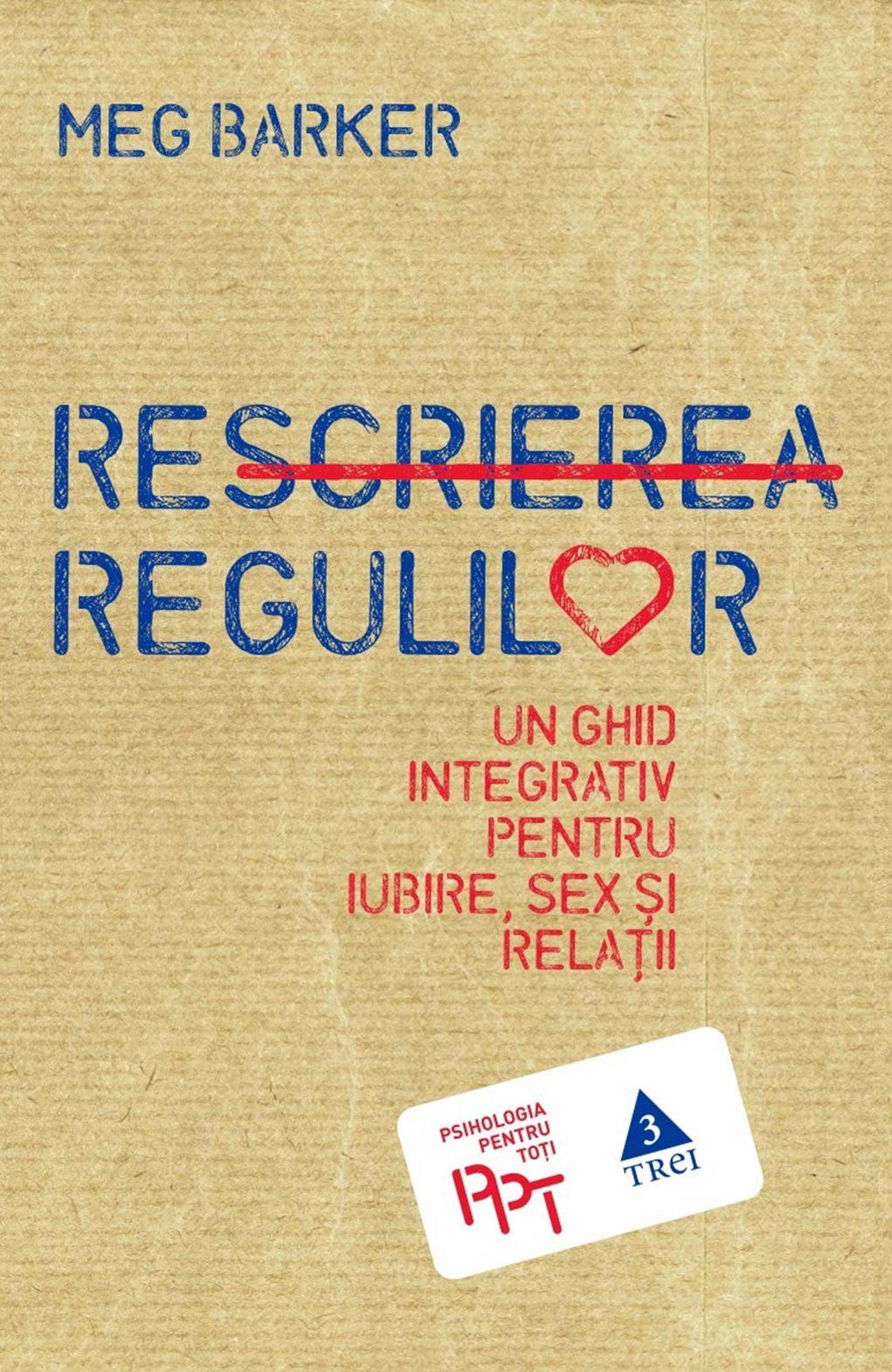 Rescrierea regulilor. Un ghid integrativ pentru iubire, sex și relații