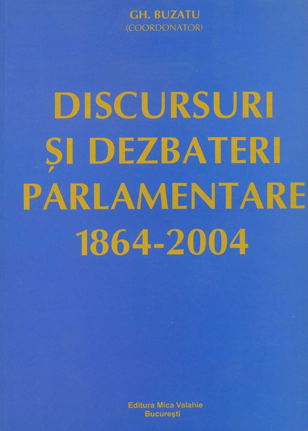 Discursuri și dezbateri parlamentare (1864-2004)