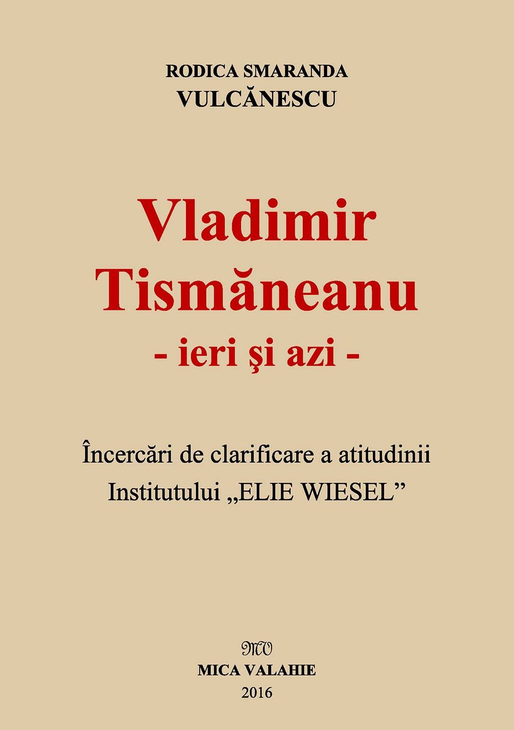 Vladimir Tismăneanu - ieri și azi. Încercări de clarificare a atitudinii Institutului "Elie Wiesel"