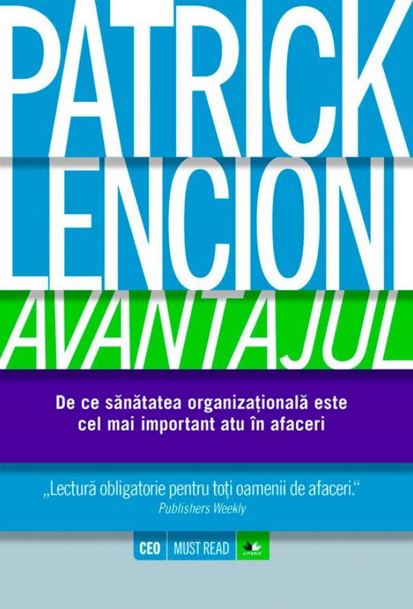Avantajul. De ce sănătatea organizațională este cel mai important atu în afaceri