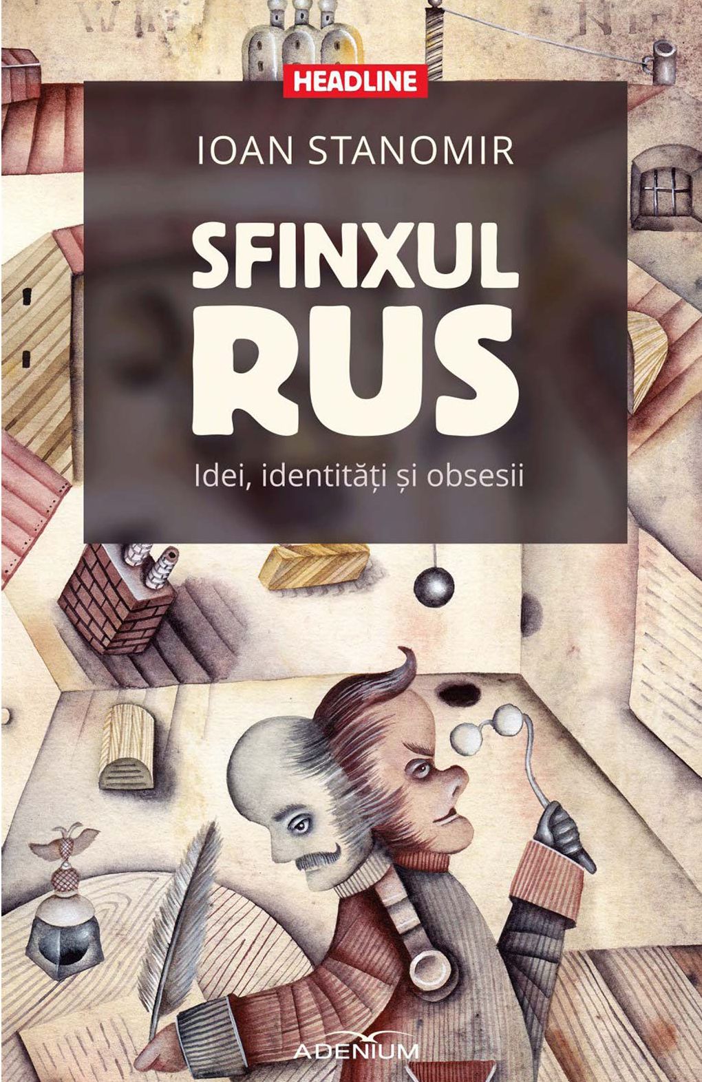 Sfinxul rus. Idei, identităţi și obsesii