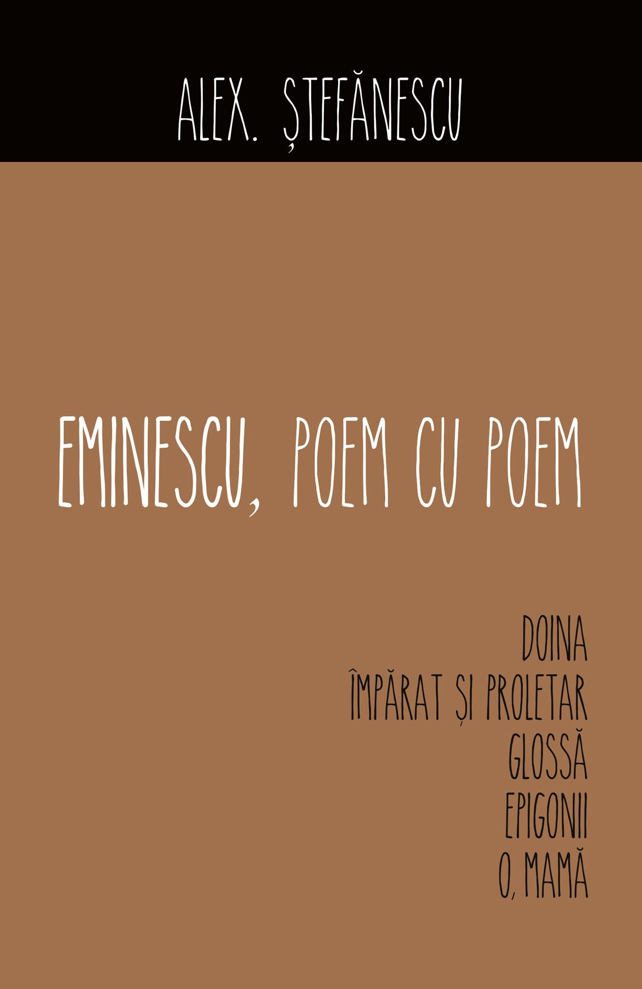 Eminescu, poem cu poem. Doina, Împarat ?i proletar,Glossa, Epigonii,O, mama