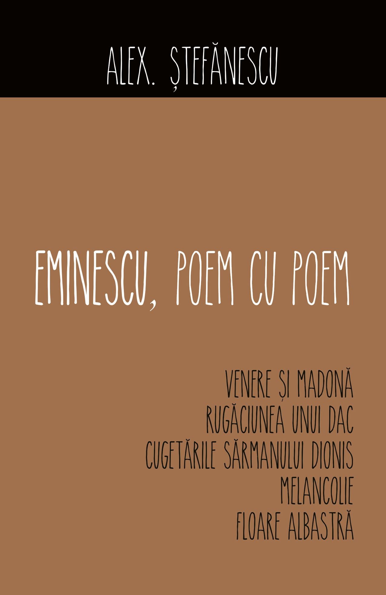 Eminescu, poem cu poem. Venere ?i Madona, Rugaciunea unui dac, Cugetarile sarmanului Dionis, Melancolie, Floare albastra