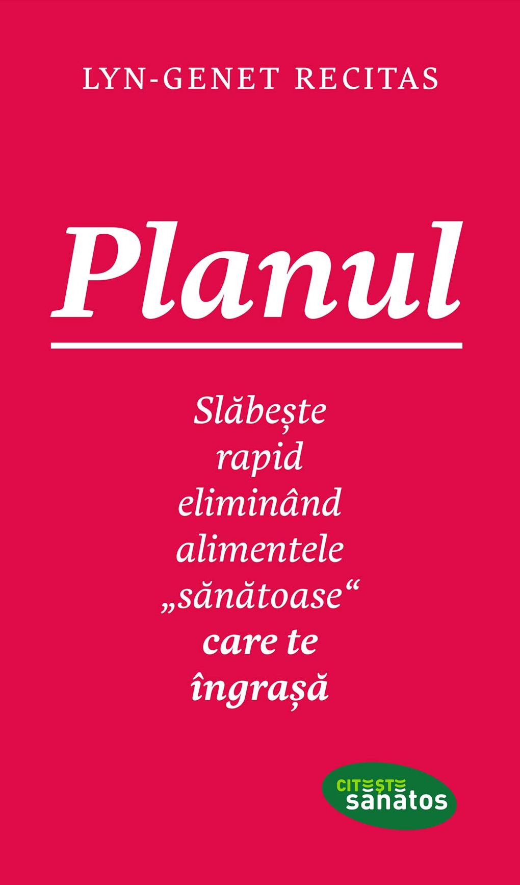 Planul. Slăbește rapid eliminând alimentele "sănătoase" care te îngrașă