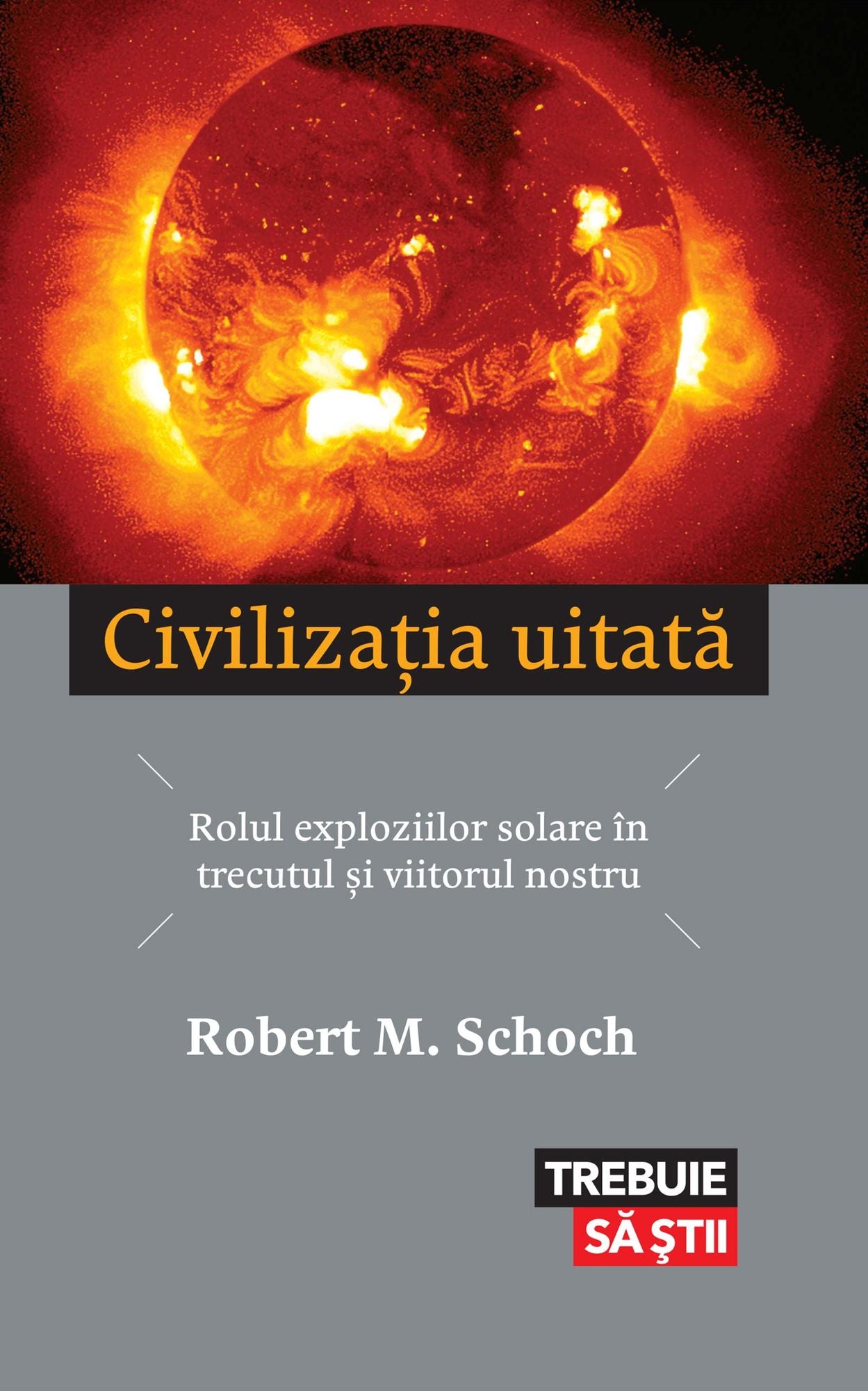 Civilizația uitată. Rolul exploziilor solare în trecutul și viitorul nostru