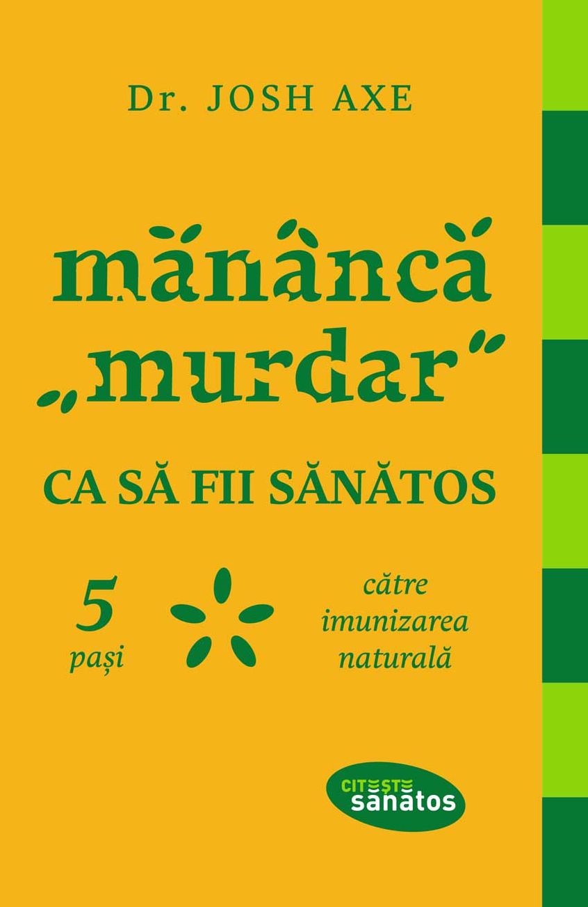 Manânca "murdar" ca sa fii sanatos. 5 pa?i catre imunizarea naturala.