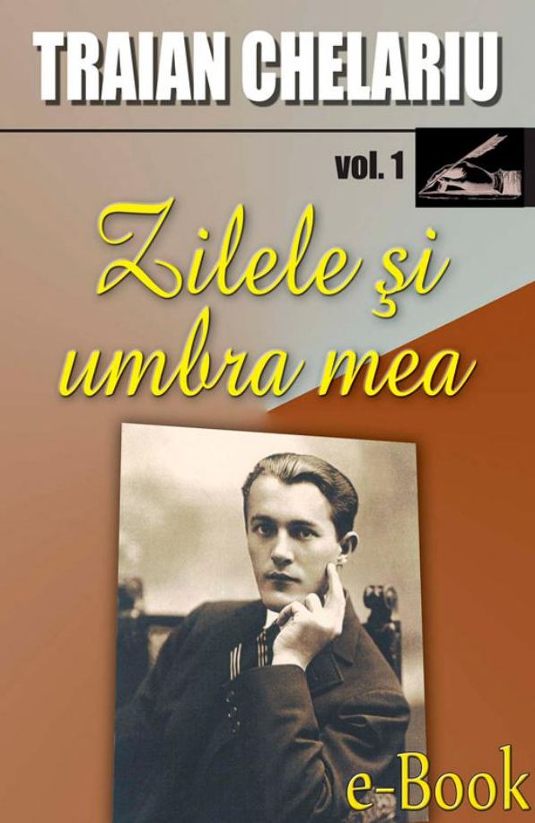 Zilele și umbra mea. Vol. I