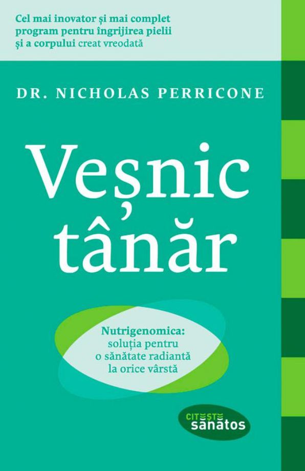 Vesnic tanar. Nutrigenomica: solutia pentru o sanatate radianta la orice varsta