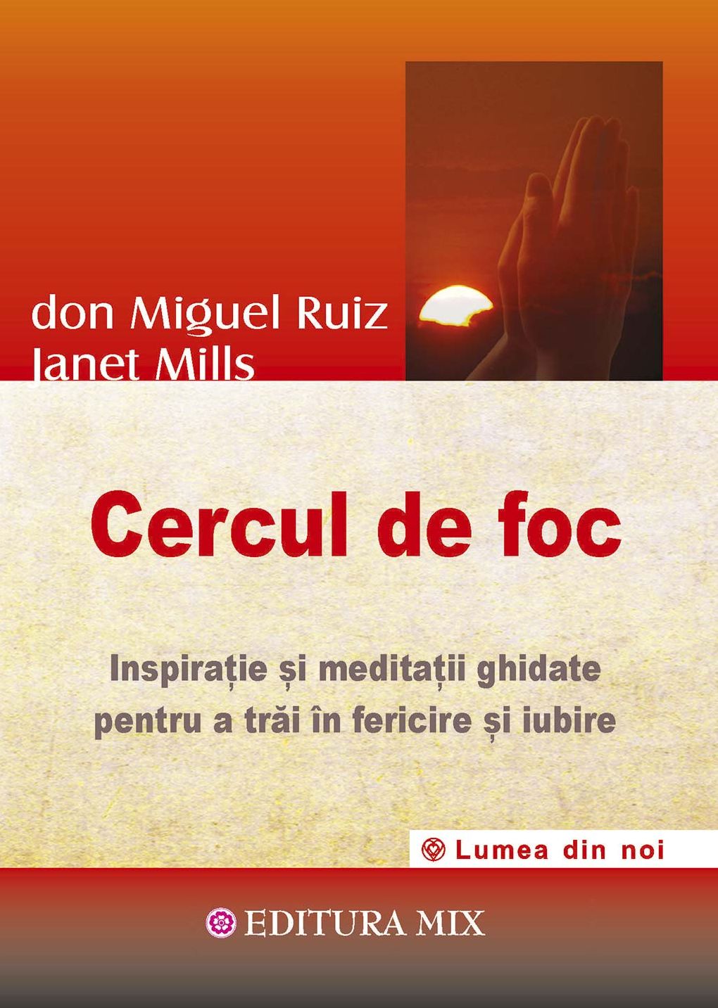 Cercul de foc. Inspirație și meditații ghidate pentru a trăi în fericire și iubire