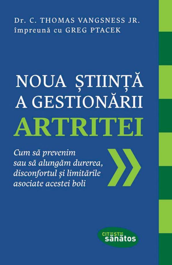 Noua stiinta a gestionarii artritei. Cum sa prevenim sau sa alungam durerea, disconfortul si limitarile asociate acestei boli