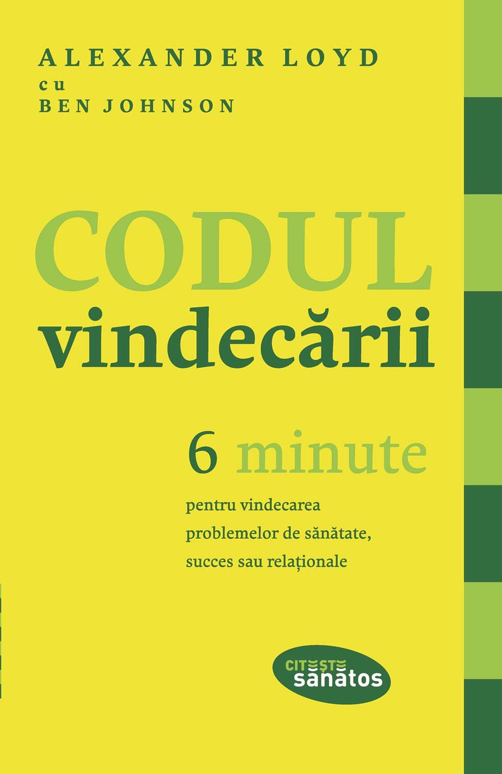 Codul vindecării: 6 minute pentru vindecarea problemelor de sănătate, succes sau relaționale