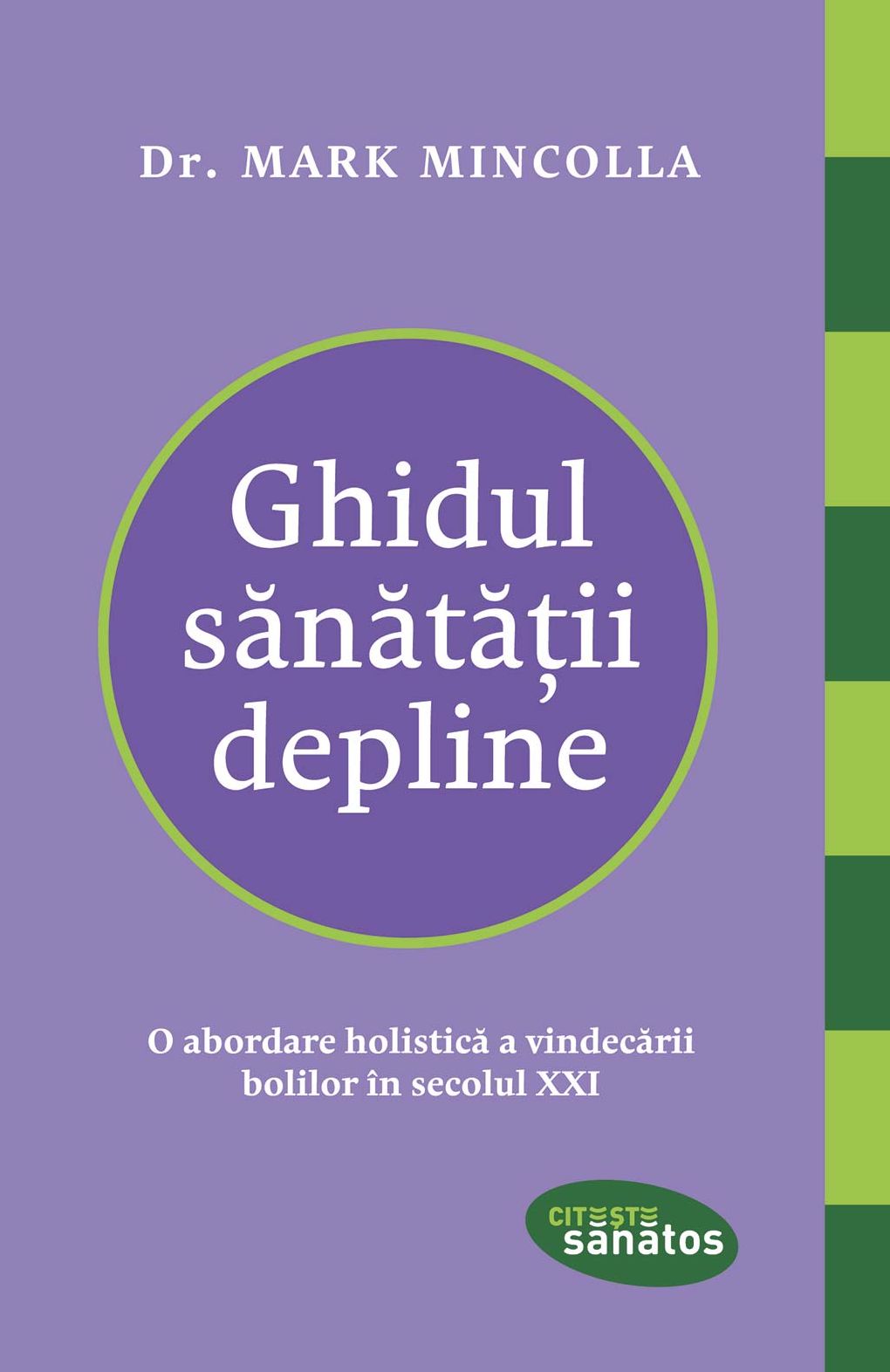 Ghidul sănătății depline: O abordare holistică a vindecării bolilor în secolul XXI