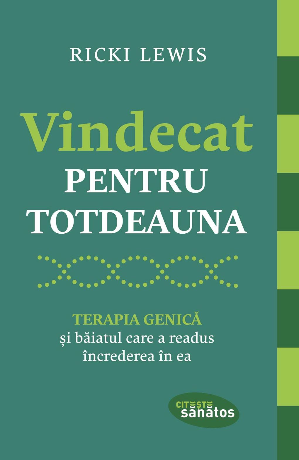 Vindecat pentru totdeauna. Terapia genică și băiatul care a readus încrederea în ea
