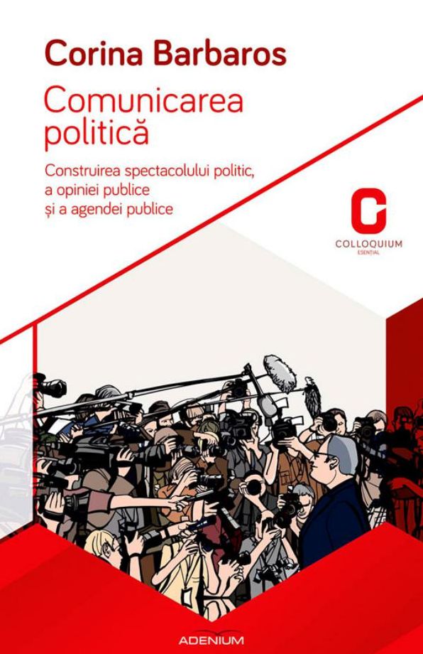 Comunicarea politica. Construirea spectacolului politic, a opiniei publice si a agendei publice