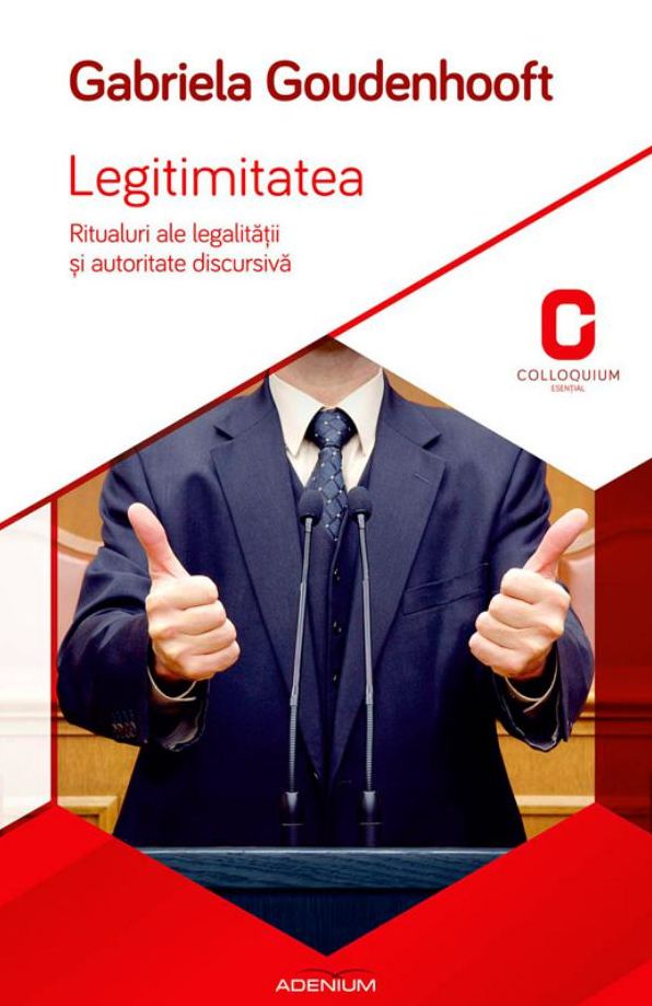 Legitimitatea. Ritualuri ale legalitatii si autoritate discursiva