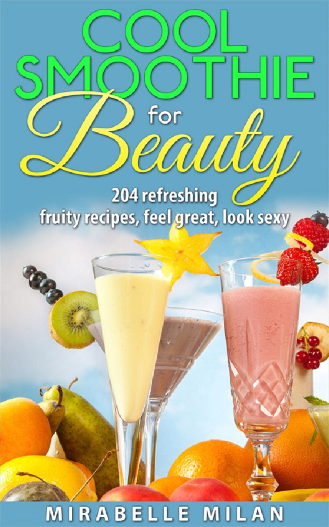 The Best Smoothie Recipe Book Anywhere: Over 200 Smoothie Recipes That Will Make You Healthy and More Beautiful