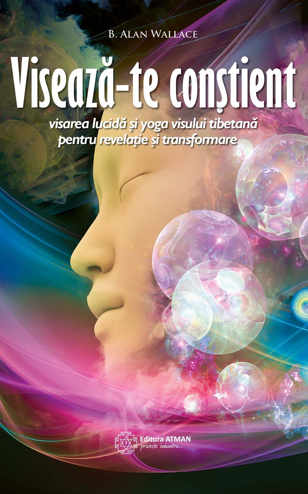 Visează-te conștient. Visarea lucidă și yoga visului tibetană pentru revelație și transformare