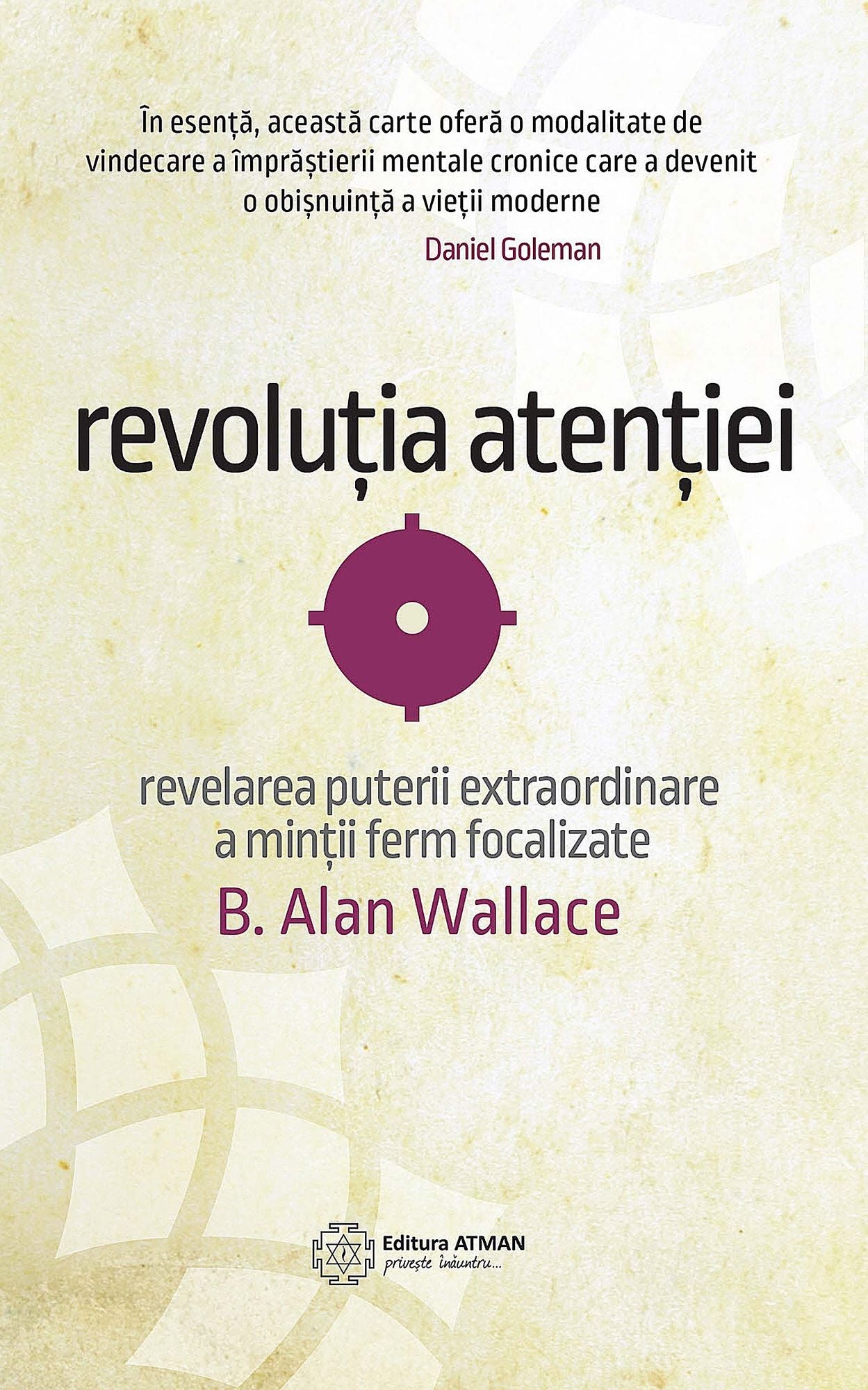 Revoluția atenției: Revelarea puterii extraordinare a minții ferm focalizate
