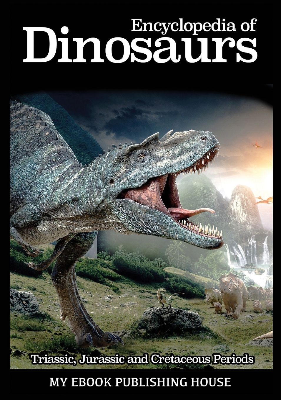 Encyclopedia of Dinosaurs: Triassic, Jurassic and Cretaceous Periods