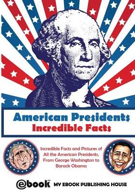 American Presidents - Incredible Facts