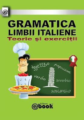 Gramatica limbii italiene - Teorie si exercitii