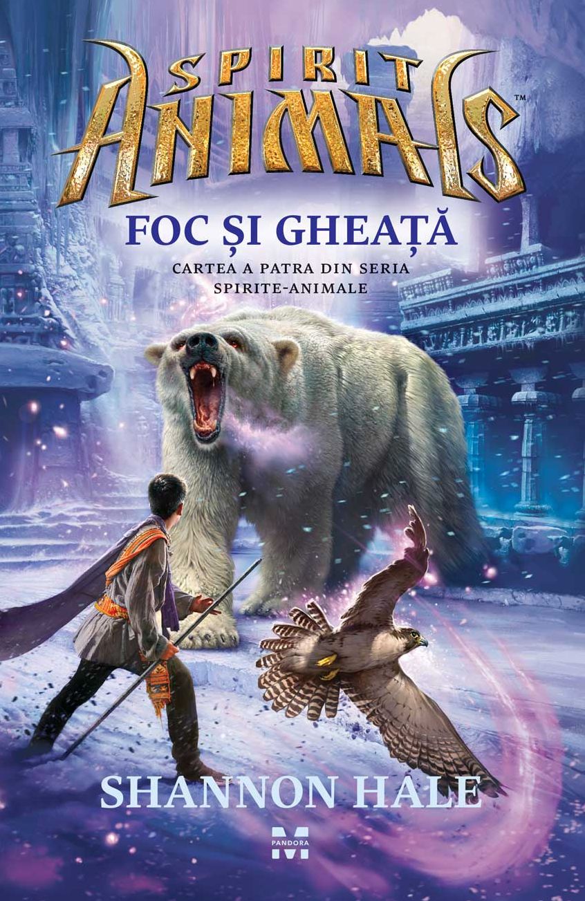 Foc ?i Ghea?a. (Cartea a 4-a din Spirite animale)