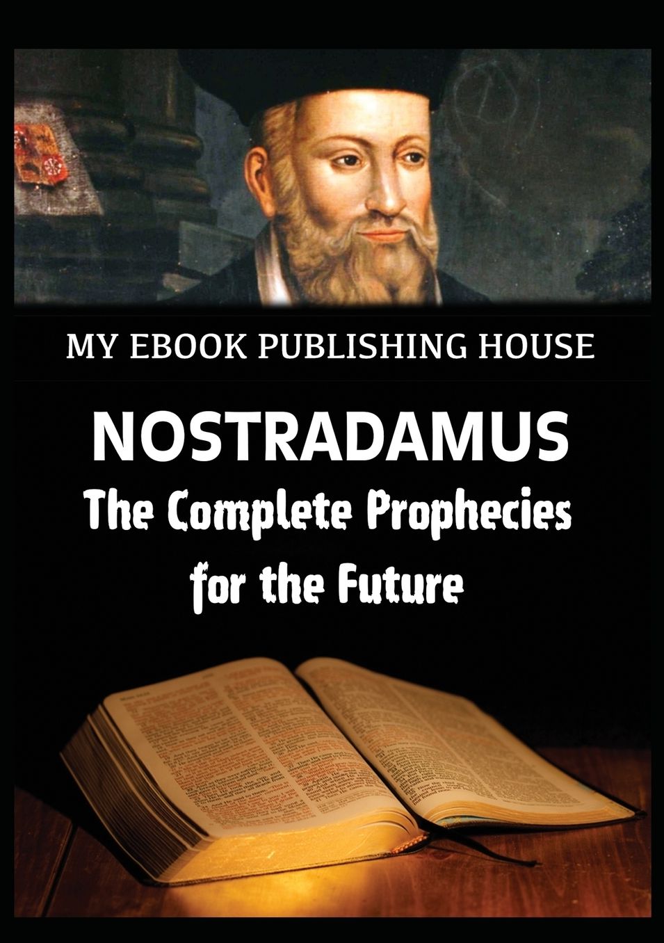 Nostradamus - The Complete Prophecies for the Future