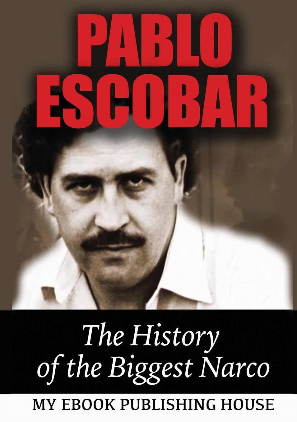 Pablo Escobar: The History of the Biggest Narco