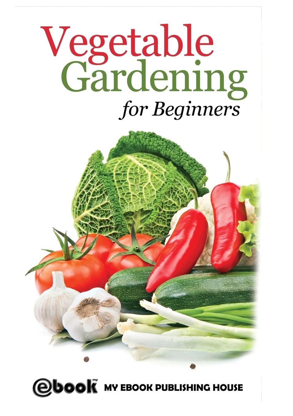Vegetable Gardening for Beginners