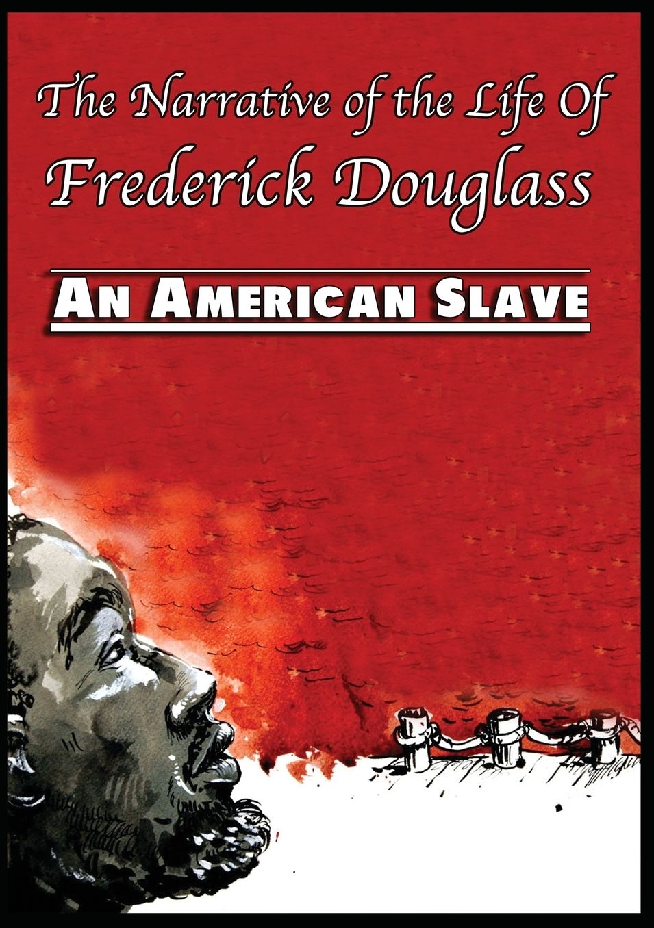 The Narrative of the Life Of Frederick Douglass: An American Slave