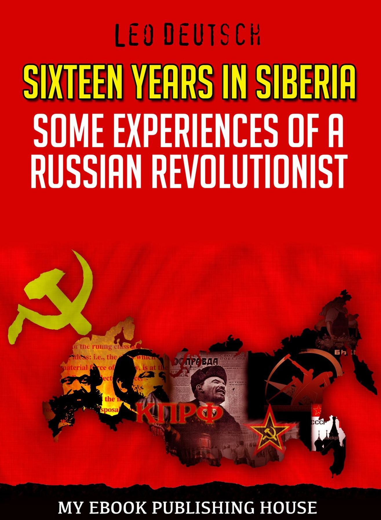 Sixteen Years in Siberia: Some experiences of a Russian Revolutionist