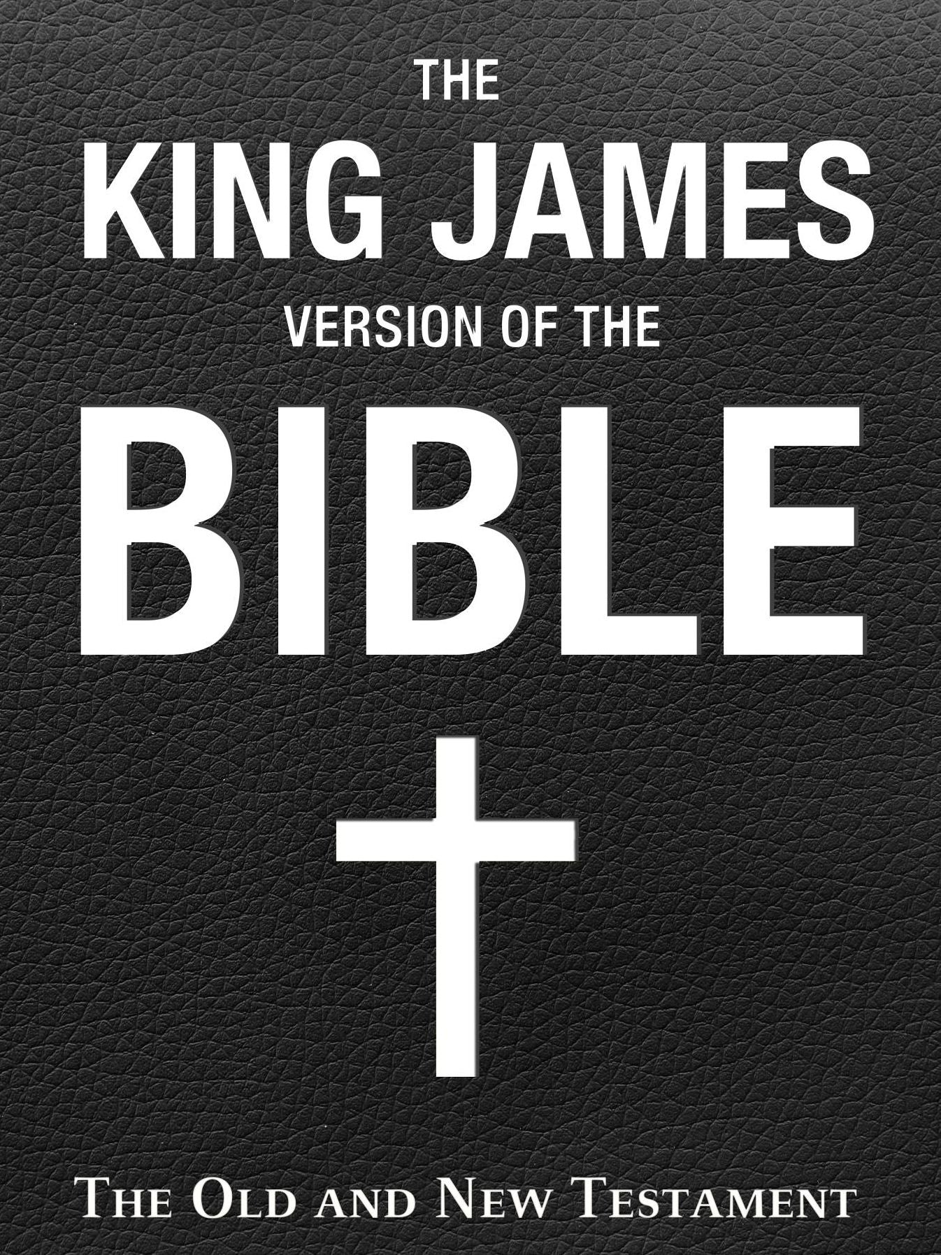 The King James Version of the Bible: The Old and New Testament