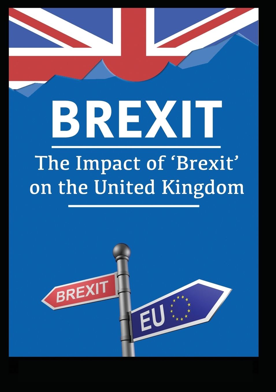 Brexit: The Impact of 'Brexit' on the United Kingdom