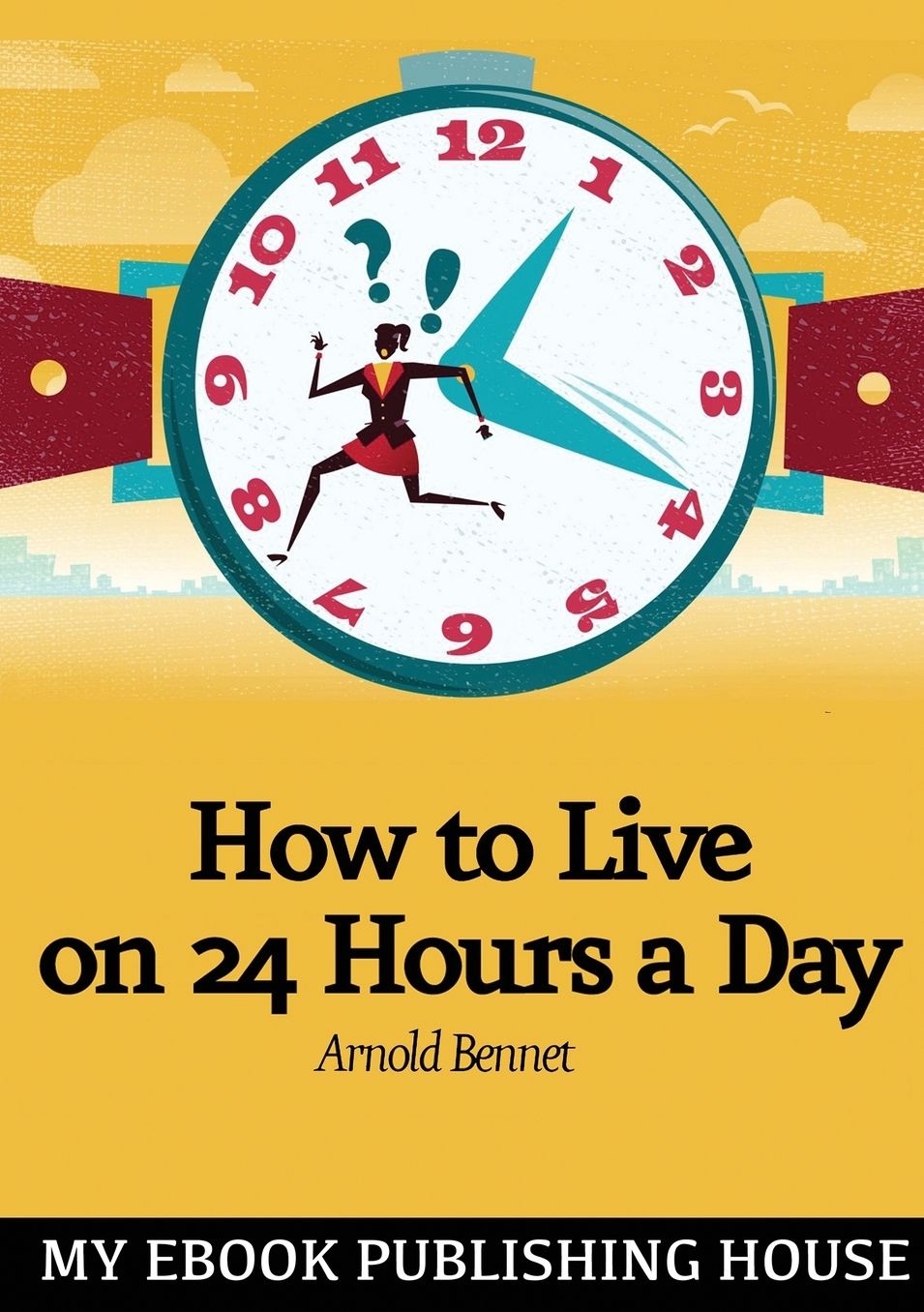 How to Live on Twenty-Four Hours a Day