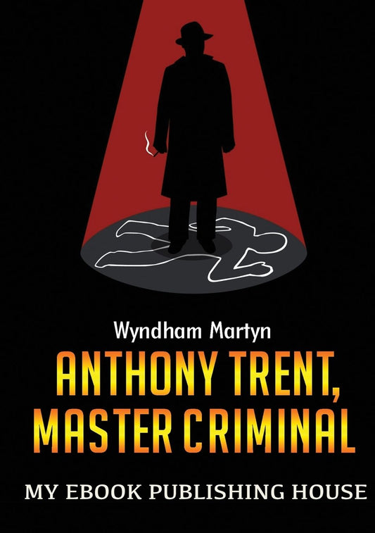 Anthony Trent, Master Criminal
