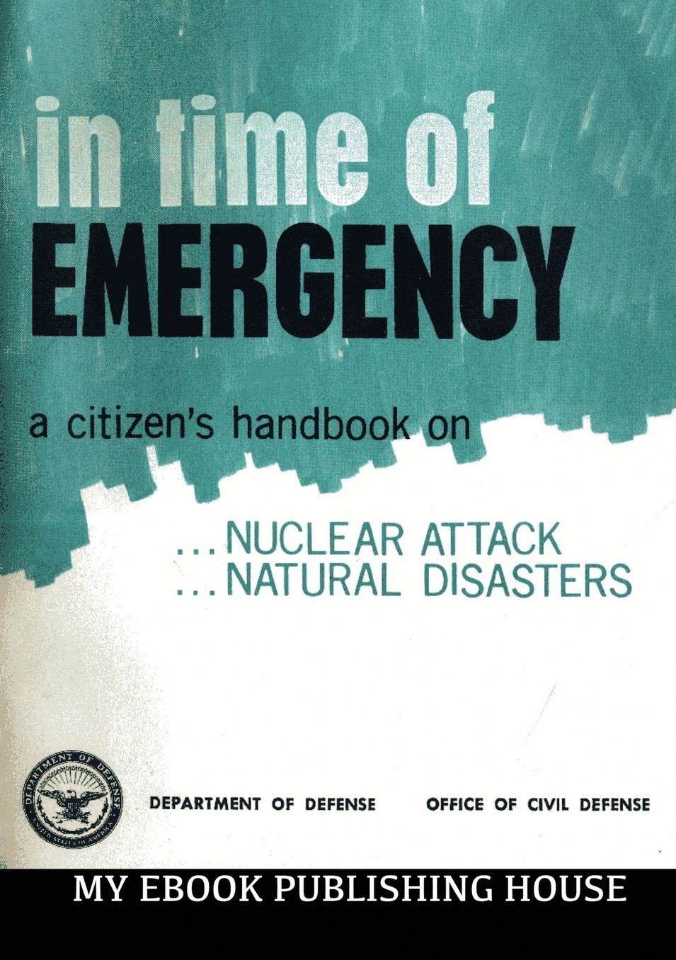 In Time Of Emergency: A Citizen's Handbook On Nuclear Attack, Natural Disasters