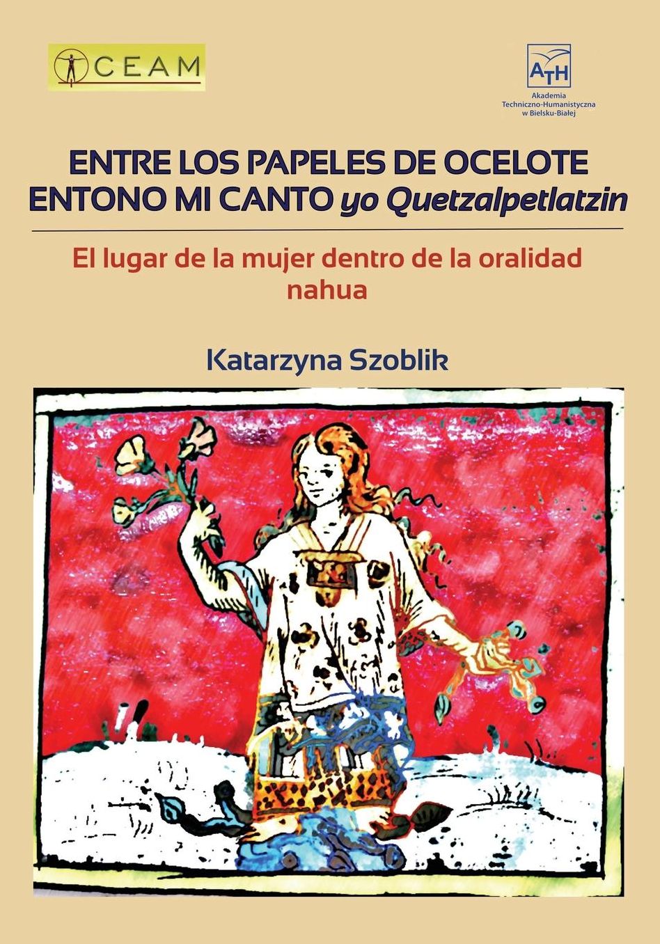Entre los papeles de ocelote entono mi canto, yo Quetzalpetlatzin: El lugar de la mujer dentro de la oralidad nahua