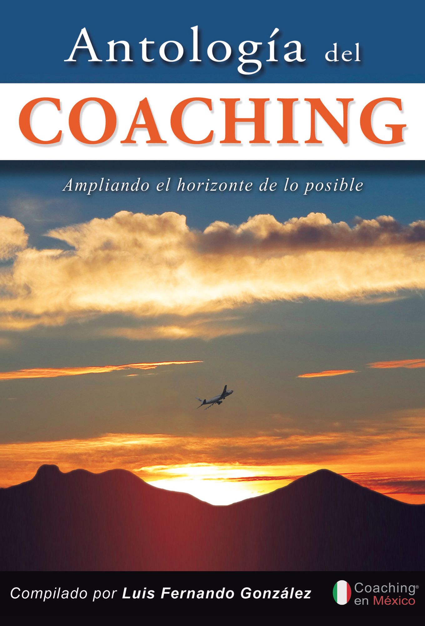 Antología del Coaching: Ampliando el horizonte de lo posible