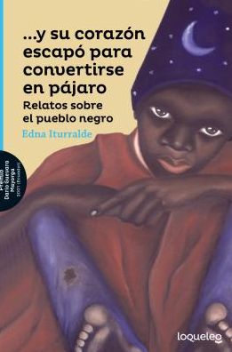 Y Su Corazon Escapo Para Convertirse En Pajaro / And His Heart Escaped to Become a Bird (Spanish Edition)