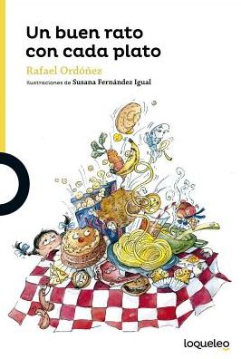 Un Buen Rato Con Cada Plato / A Good Time with Every Course (Spanish Edition)