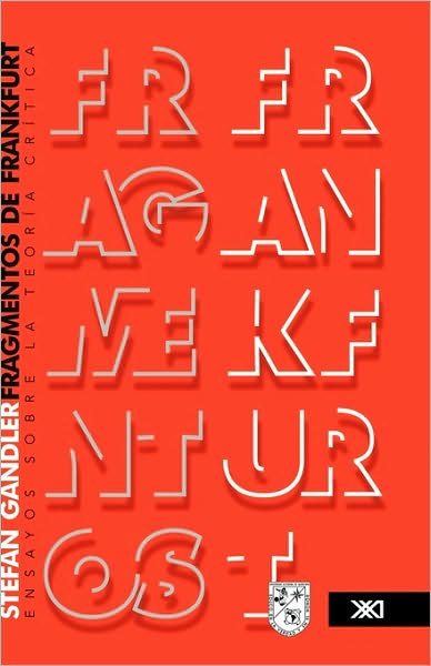 Fragmentos de Frankfurt. Ensayos Sobre La Teora Crtica