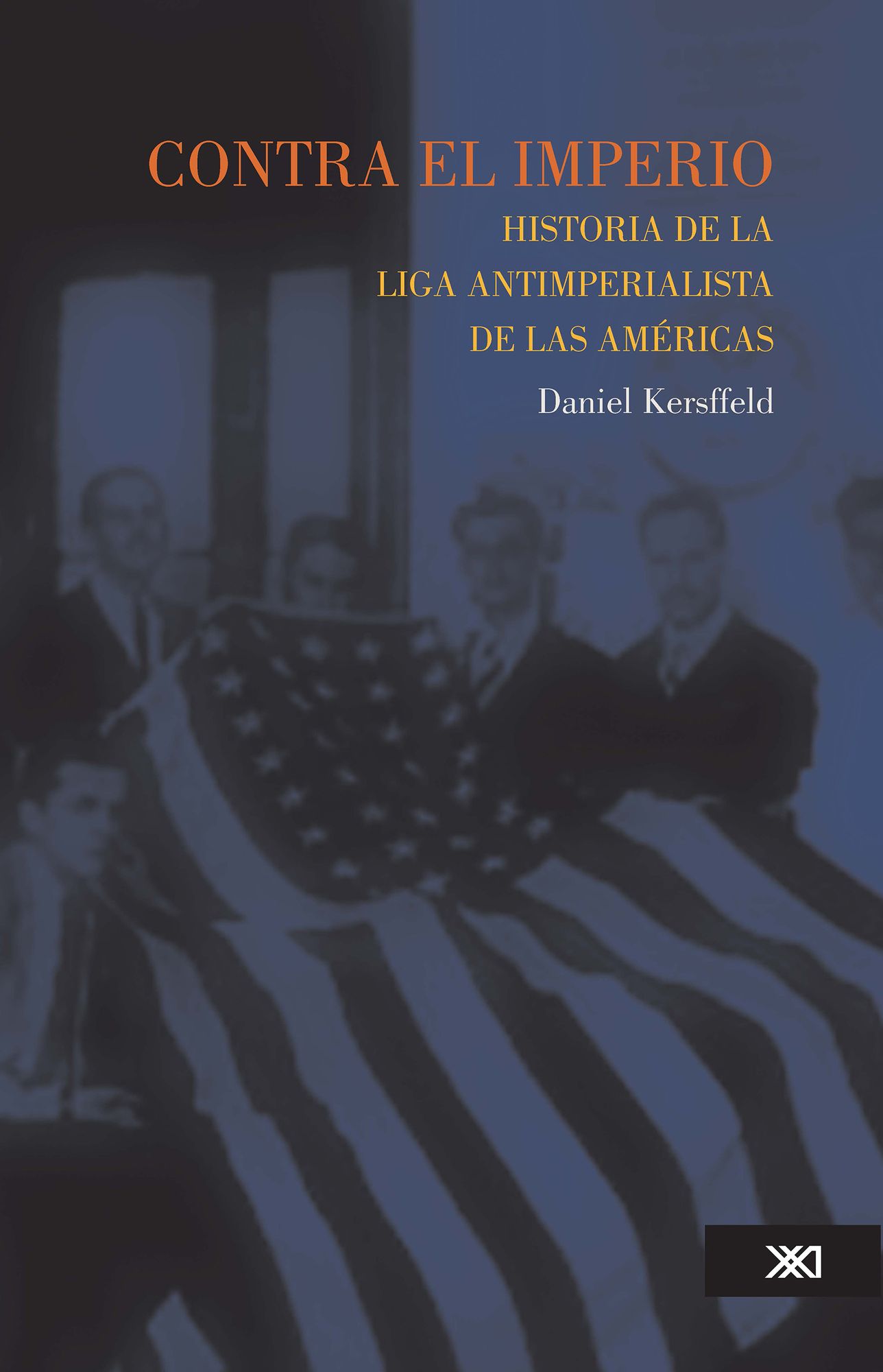Contra el Imperio: Historia de la Liga Antimperialista de las Americas